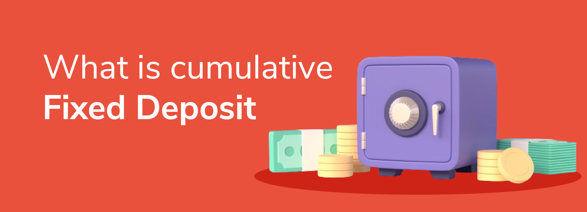 What is a Cumulative Fixed Deposit?