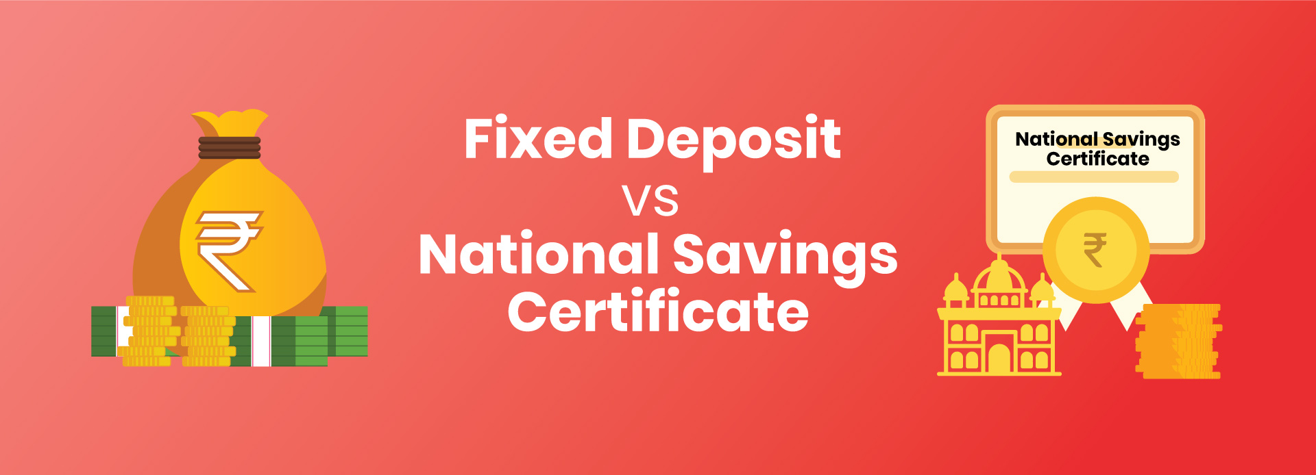 Fixed Deposit Vs National Savings Certificates - Know the Difference