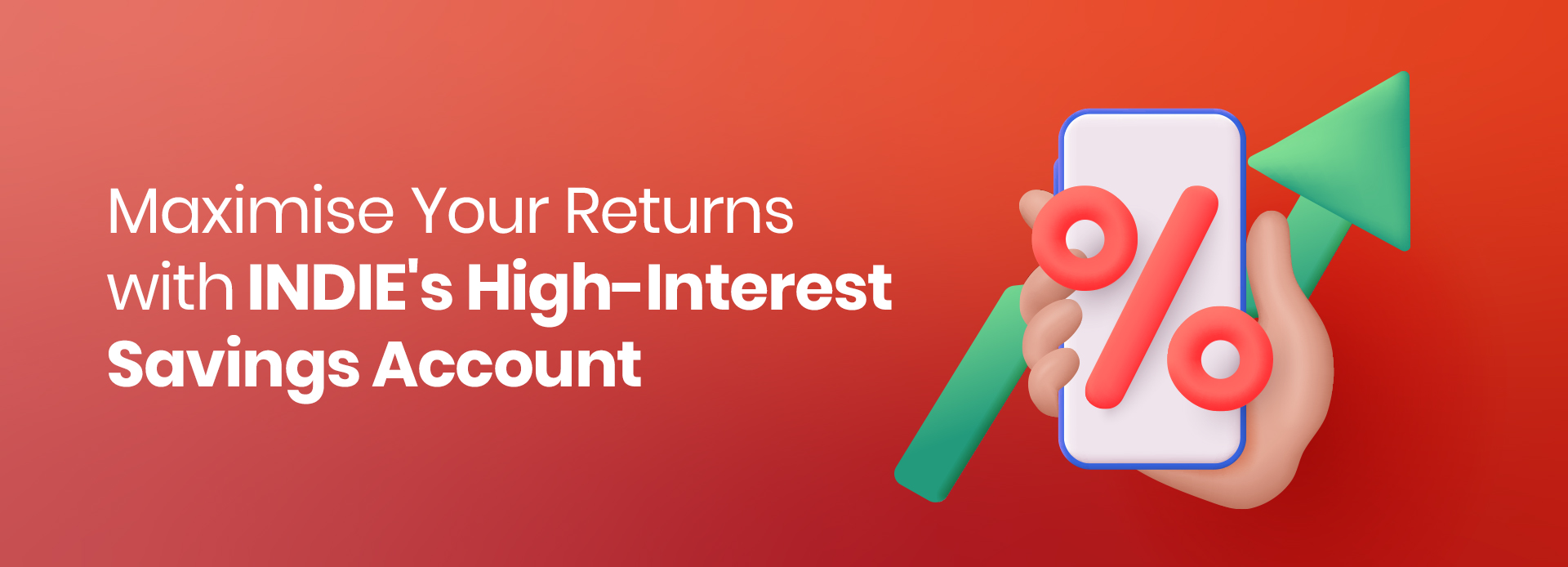 Maximise your returns with INDIE’s high-interest savings account