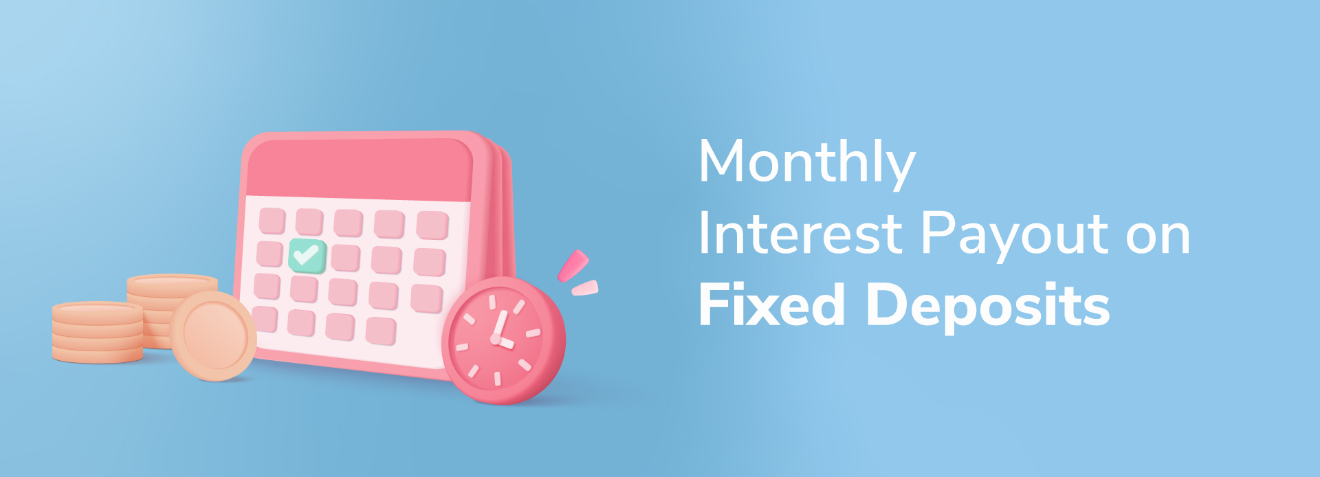 Monthly interest pay out Fixed Deposit – Everything you need to know