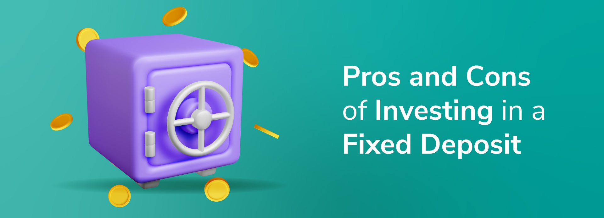Pros and Cons of Investing in Fixed Deposits
