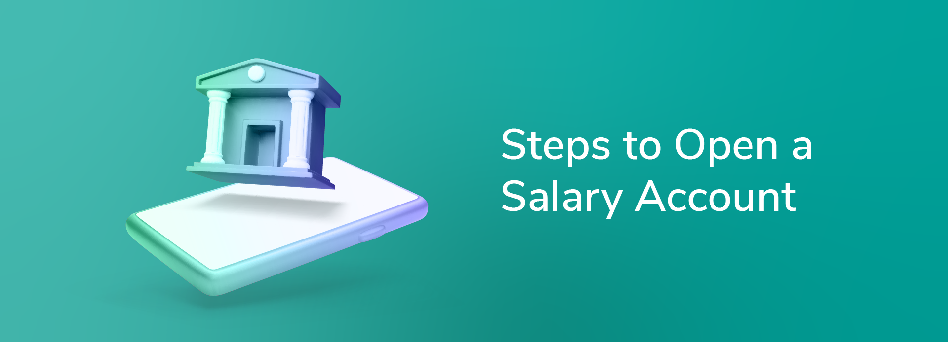 Open A Salary Account In 3 Easy Steps