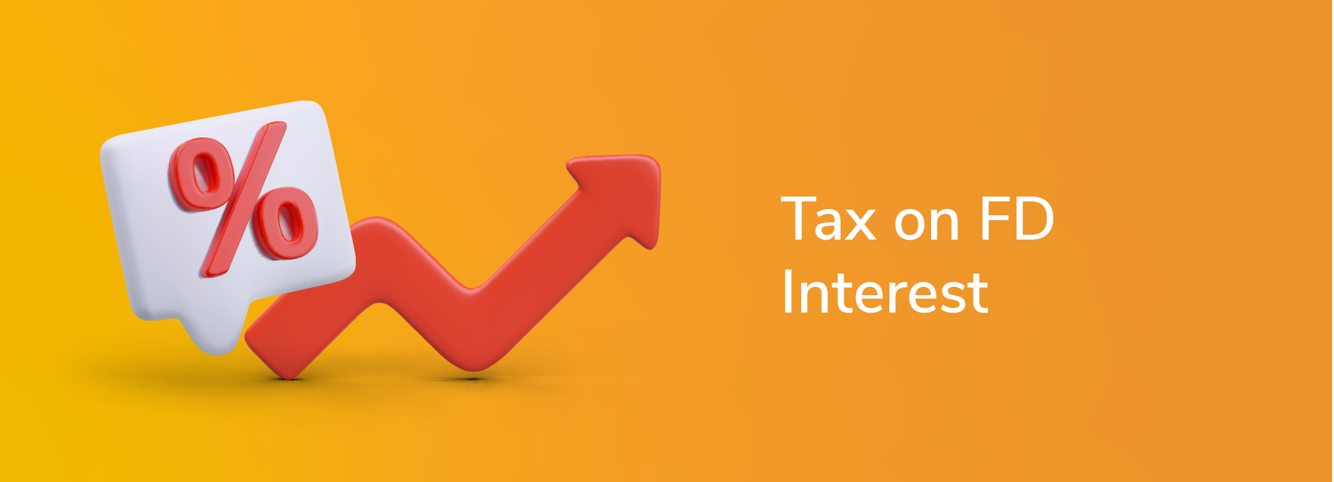 A Comprehensive Guide on Tax on FD Interest