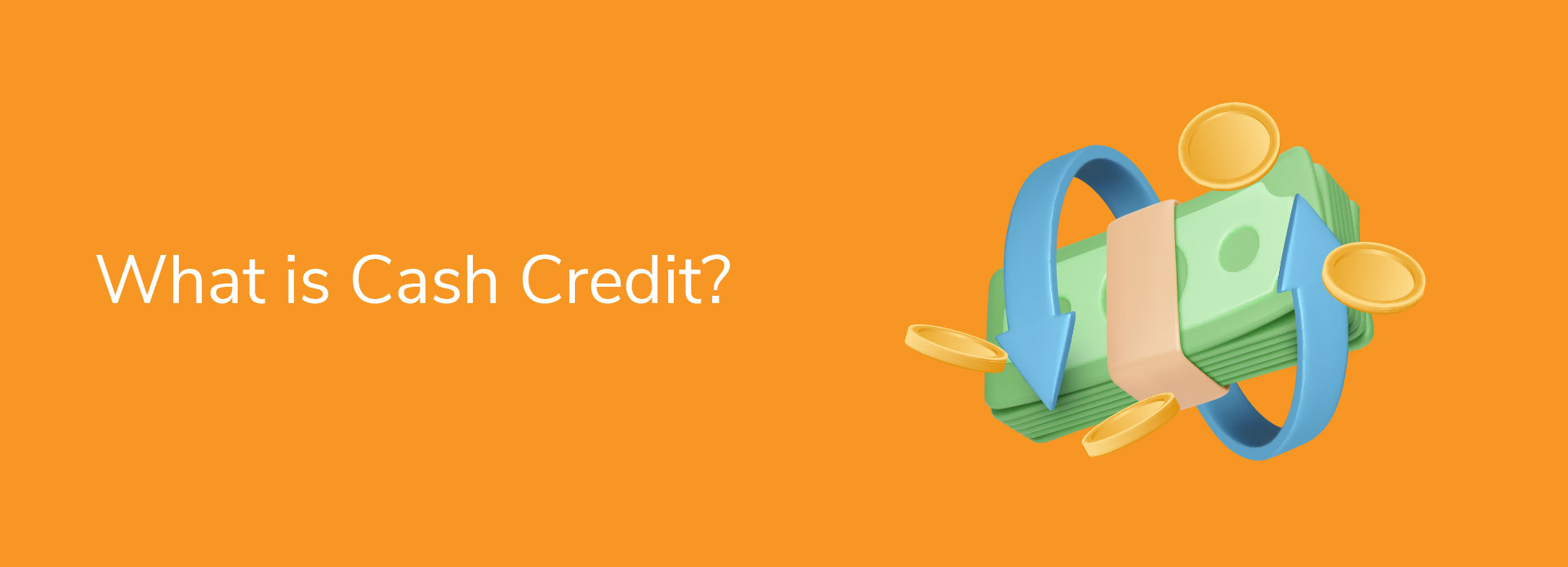 What is Cash Credit - Know How It Works & Features