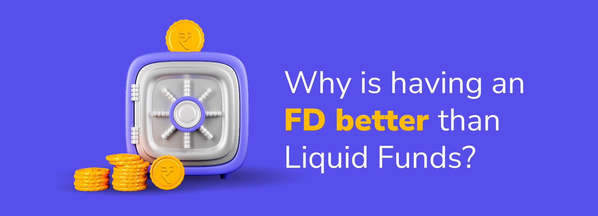 Why is having an FD better than Liquid Funds?