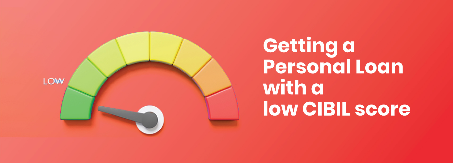 How To Get a Personal Loan with Low CIBIL Score: An INDIE Guide