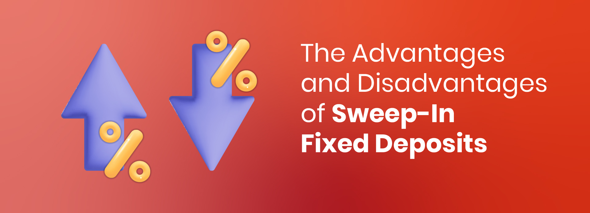 The Advantages and Disadvantages of Sweep-In Fixed Deposits