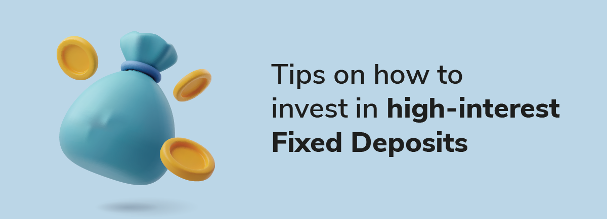 7 tips to invest in high-interest Fixed Deposits